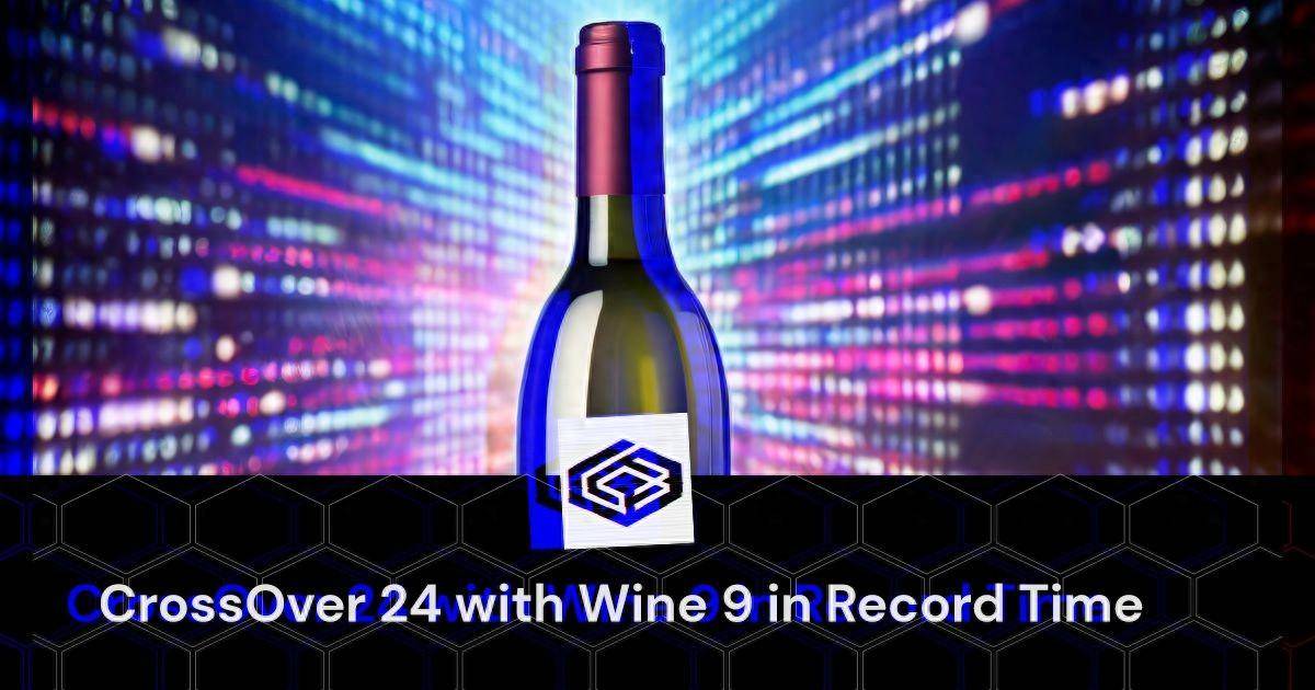 CrossOver 24发布：基于Wine 9.0，能让Mac初步运行32位应用 - 万事屋